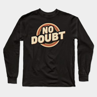 retro-inspired logo for "No Doubt" Long Sleeve T-Shirt